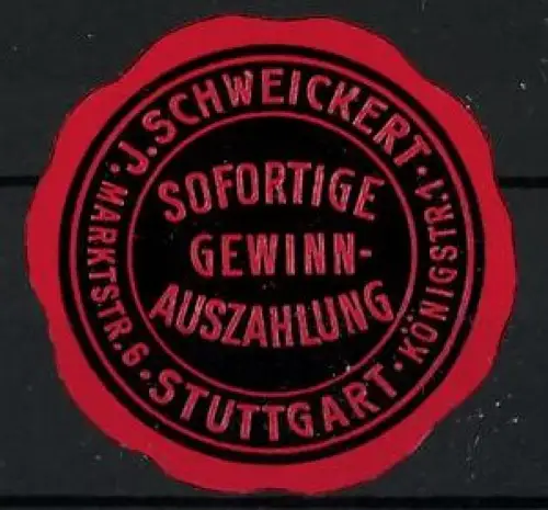 Reklamemarke Stuttgart, J. Schweickert, Sofortige Gewinnauszahlung, Siegelrand