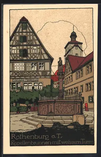 Steindruck-AK Rothenburg / Tauber, Kapellenbrunnen mit weissem Turm