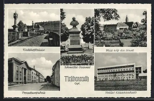 AK Tirschenreuth, Porzellanfabrik, Schmeller-Denkmal, Neues Krankenhaus