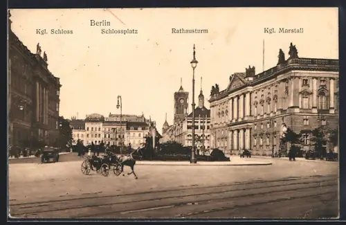 AK Berlin, Schlossplatz mit Rathausturm, Königlichem Schloss und Königlichem Marstall