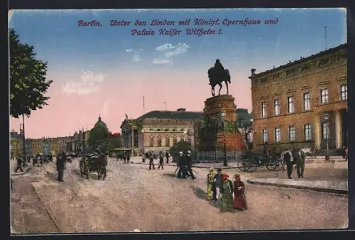 AK Berlin, Unter den Linden, Königl. Opernhaus, Palais Kaiser Wilhelm I.