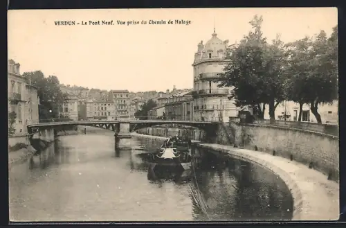 AK Verdun, Le Pont Neuf. Vue prise du Chemin de Halage