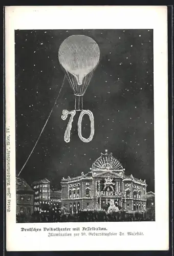 AK Wien, Deutsches Volkstheater mit Fessel-Ballon, 70. Geburtstag seiner Majestät