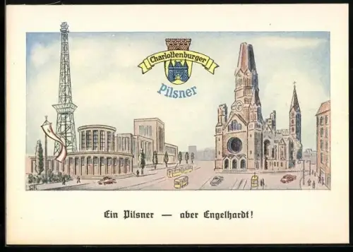 Künstler-AK Charlottenburger Pilsner Werbung, Ortsansicht von Berlin-Charlottenburg mit Gedächtniskirche und Funkturm