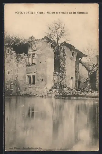 AK Koeur-la-Petite /Meuse, Maisons bombardées par les Allemands