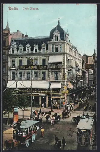 AK Berlin, Hotel & Café Bauer, Passanten und Pferdekutschen