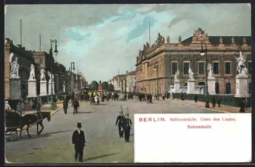 AK Berlin, Unter den Linden mit Schlossbrücke und Ruhmeshalle