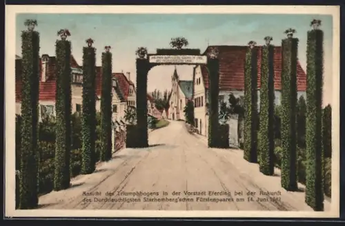 AK Eferding, Ansicht der Triumphbogens bei der Ankunft des Starhemberg`schen Fürstenpaares am 14.6.1842