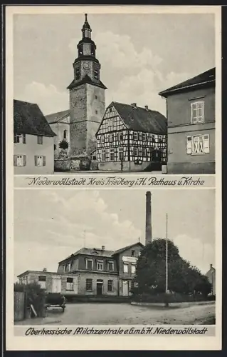 AK Niederwöllstadt Kreis Friedberg i. H., Rathaus mit Kirche und Oberhessische Milchzentrale