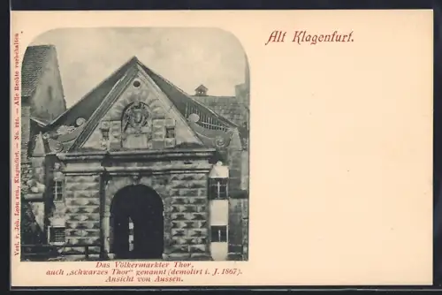 AK Alt Klagenfurt, Völkermarkter Tor, Demoliert i. J. 1867, Ansicht von Aussen