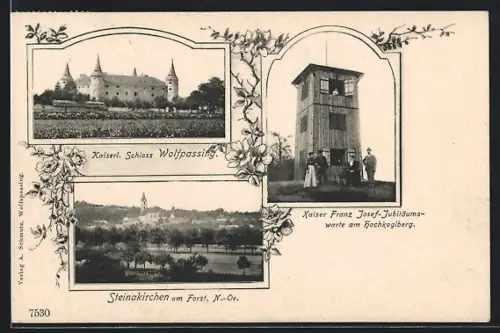AK Steinakirchen am Forst / N. -Oe., Ortsansicht, Kaiserl. Schloss Wolfpassing, Kaiser Franz Josef- Jubiläumswarte
