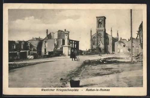 AK Audun-le-Roman, Westlicher Kriegsschauplatz, Strassenpartie mit zerstörten Häusern