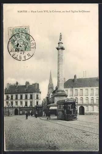 AK Nantes, Place Louis XVI, la Colonne, au fond l`église St-Clément, Strassenbahn