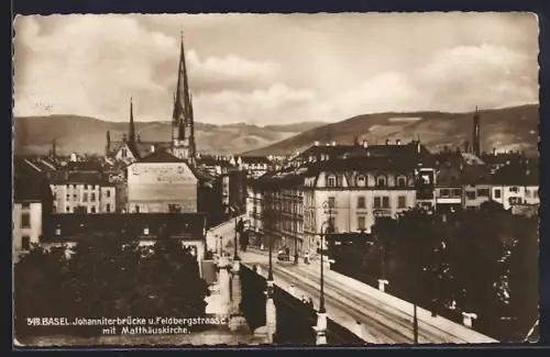 AK Basel, Johanniterbrücke und Feldbergstrasse mit Matthäuskirche