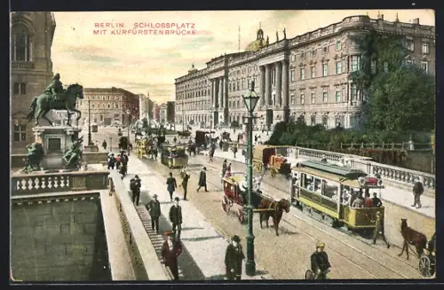 AK Berlin, Schlossplatz mit Kurfürstenbrücke, Strassenbahn