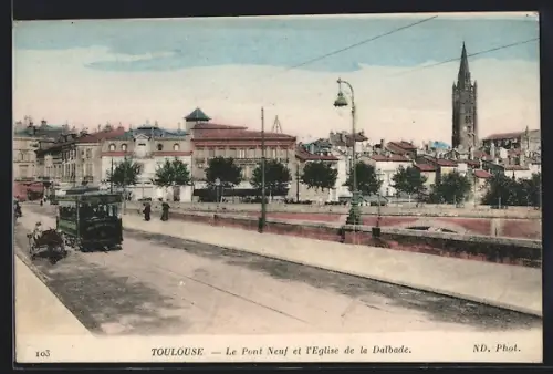 AK Toulouse, Le Pont Neuf et l`Eglise de la Dalbade, Strassenbahn