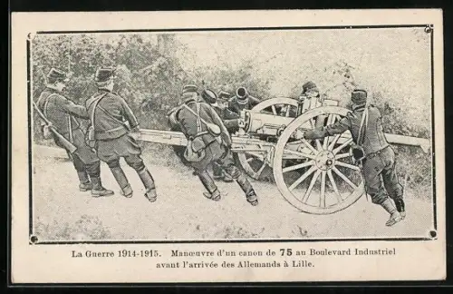 AK Lille, Manoeuvre d`un canon de 75 au Boulevard Industriel avant l`arrivée des Allemagnes à Lille, Guerre 1914-1915