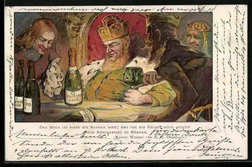Künstler-AK Kaiser Wenzel trinkt Kupferberg Gold, Der Wein ist mehr Kronen wert...
