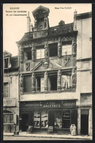 AK Dijon, Maison des Cariatides, Mme Vve Faney, 28, rue Chaudronnerie, A Nos Ancetres Antiquités