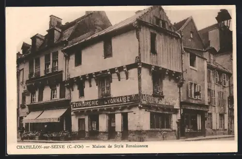 AK Chatillon-sur-Seine, Maison de Style Renaissance