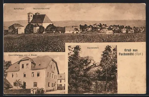 AK Fuchsmühl i. Opf., Schulhaus, Wallfahrtskirche, Gescäftshaus von J. Bauer und Hackelstein