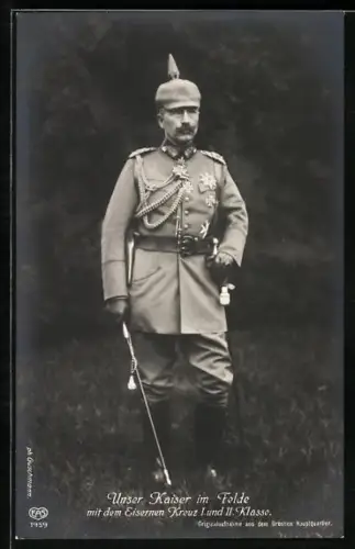 AK Kaiser Wilhelm II. im Felde mit dem Eisernen Kreuz I. und II. Klasse