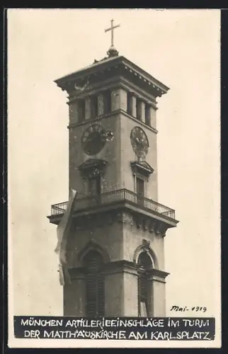 AK München, Artillerieeinschläge im Turm der Matthäuskirche am Karlplatz, Mai 1919
