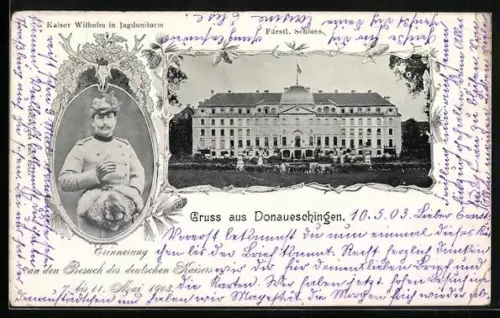 AK Donaueschingen, Fürstliches Schloss, Kaiser Wilhelm II. in jagdlicher Uniform