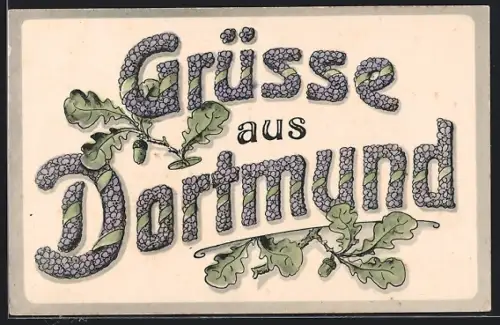 AK Dortmund, Schriftzug aus Blumen mit Eichenzweigen