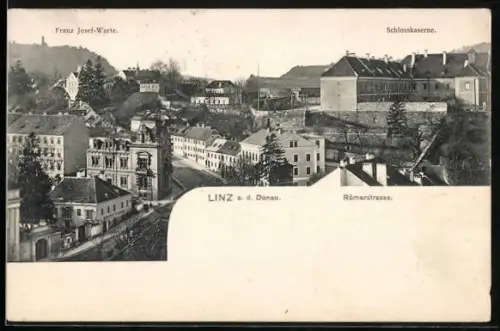 AK Linz a. d. Donau, Schlosskaserne, Römerstrasse, Franz Josef-Warte
