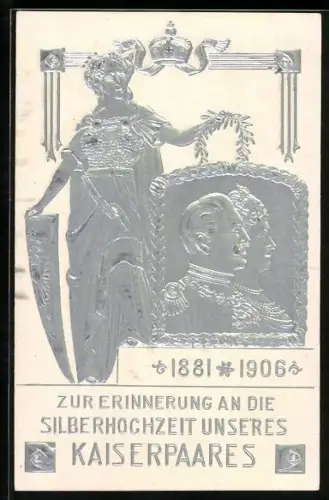 AK Erinnerung an die Silberhochzeit des Kaiserpaares 1881-1906, Porträts in Silber, Krone