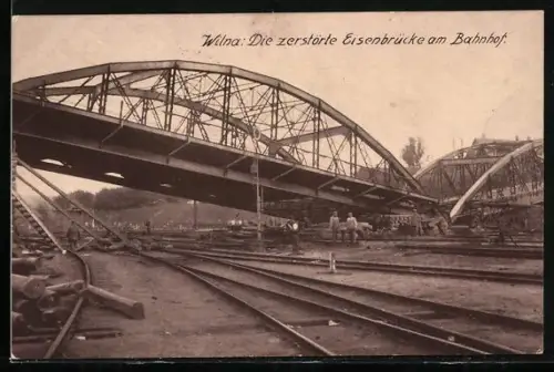 AK Wilna, zerstörte Eisenbahnbrücke am Bahnhof