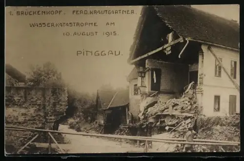 Foto-AK Pinggau, Wasserkatastrophe 1915, Brückenkopf, zerstörtes Haus