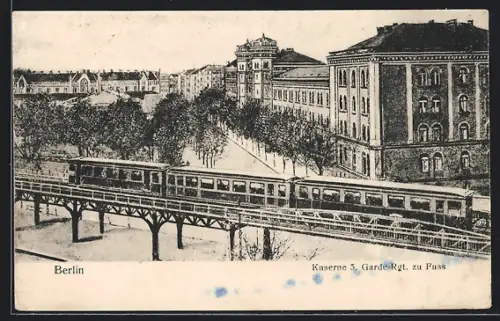 AK Berlin-Kreuzberg, Kaserne 3. Garde-Regiment zu Fuss, Hochbahn