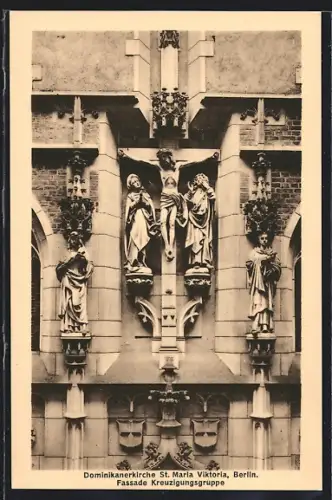 AK Berlin, Dominikanerkirche St. Maria Viktoria, Karlstr. 29, Fassade Kreuzigungsgruppe
