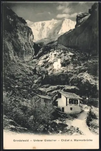AK Grindelwald, Châlet zur Marmorbrücke und Unterer Gletscher
