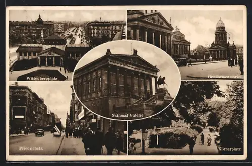 AK Berlin, National-Galerie, Wittenbergplatz, Friedrichstrasse, Körnerplatz, Gendarmenmarkt
