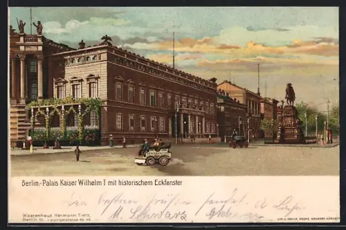 Lithographie Berlin, Palais Kaiser Wilhelm I. mit historischem Eckfenster, Auto mit Reklame für Hermann Tietz