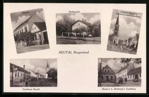 AK Neutal /Burgenland, Gasthaus Rauch, Johann Eigner`s Warenhandlung, Bauer`s u. Bribauer`s Gasthaus, Haltestelle