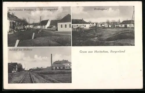 AK Horitschon /Burgenland, Bartholomäus Wolchina Gemischtwarengeschäft, Bahnhof mit Molkerei, Kirchengasse