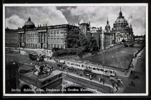 AK Berlin, Schloss, Dom, Denkmal d. Gr. Kurfürsten, Strassenbahn, Autos