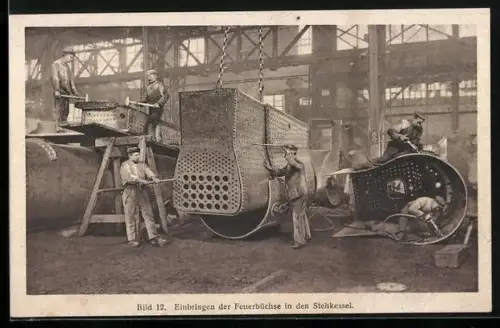 AK Herstellung eines Lokomotivkessels - Einbringen der Feuerbüchse in den Stehkessel