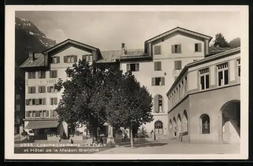 AK Loeche-les-Bains, La Place et Hotel de la Maison Blanche