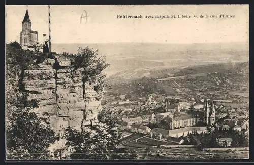 AK Echternach, Vue de la côte d`Ernzen avec châpelle St. Liboire