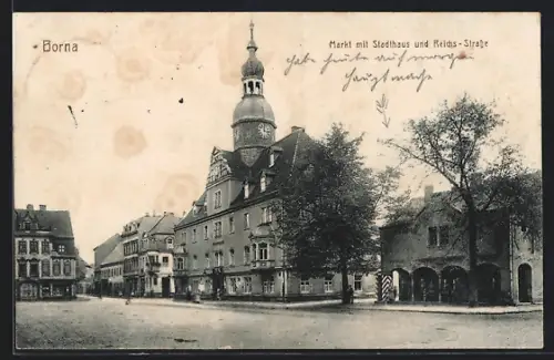 AK Borna / Sachsen, Markt mit Stadthaus und Reichs-Strasse