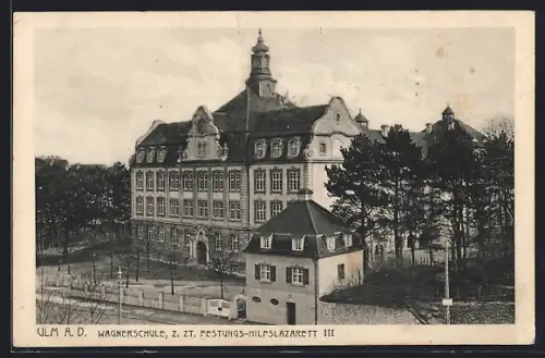 AK Ulm a. D., Wagnerschule, z. Zt. Festungs-Hilfslazarett III