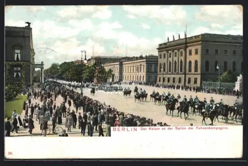 AK Berlin, Der Kaiser an der Spitze der Fahnenkompagnie, Unter den Linden