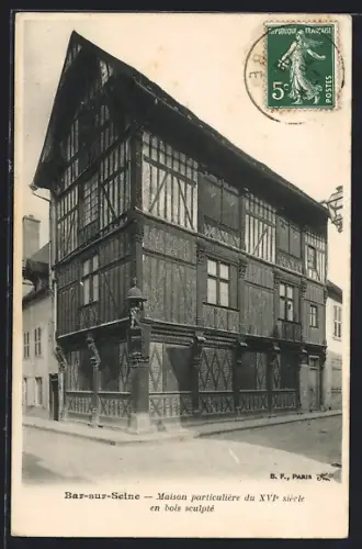 AK Bar-sur-Seine, Maison particulière du XVIe siècle en bois sculpté