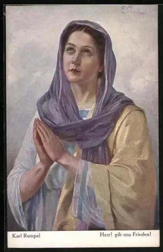Künstler-AK Karl Rumpel: Herr! Gib und Frieden!, betende Frau