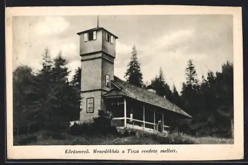 AK Körösmezö, Menedekhaz a Tisza eredete mellett